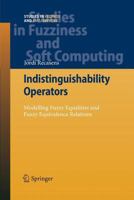 Indistinguishability Operators: Modelling Fuzzy Equalities and Fuzzy Equivalence Relations 3642423337 Book Cover
