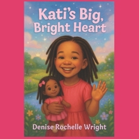 Kati’s Big, Bright Heart B0FK5LVZX7 Book Cover