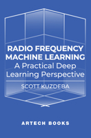 Radio Frequency Machine Learning: A Practical Deep Learning Perspective 1685690335 Book Cover
