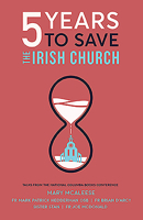 Five Years to Save the Irish Church 1782183515 Book Cover