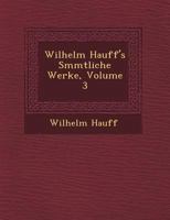 Wilhelm Hauff's S Mmtliche Werke, Volume 3 1249522749 Book Cover