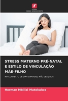 Stress Materno Pré-Natal E Estilo de Vinculação Mãe-Filho (Portuguese Edition) 620813000X Book Cover