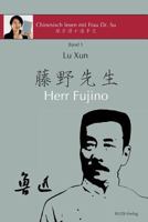 Lu Xun "herr Fujino" - 鲁迅《藤野先生&#12: In Vereinfachtem Und Traditionellem Chinesisch, Mit Pinyin Und N�tzlichen Angaben Zum Selbststudium 3946611087 Book Cover