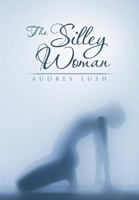The Silley Woman 1467884944 Book Cover