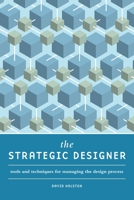 The Strategic Designer: Tools Techniques for Managing the Design Process 1600617999 Book Cover