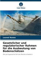 Gesetzlicher und regulatorischer Rahmen für die Ausbeutung von Bodenschätzen: Der portugiesische Fall des Steinbruchsektors (German Edition) 6208727340 Book Cover