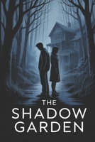 The Shadow Garden: A reclusive artist’s self-imposed exile is shattered by a desperate woman searching for her brother, pulling him into a small town’s monstrous B0FS1ZKZZL Book Cover