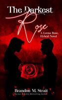 The Darkest Rose: A Leena Rose, Hybrid Novel 1736956531 Book Cover