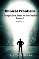 Clinical Frontiers: A Compendium from Modern Medical Research - Volume I B0FMRTR53K Book Cover