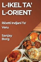 L-Ikel ta' l-Orient: Ricetti Indjani Ta' Veru (Maltese Edition) 1835794947 Book Cover