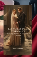 Les voiles de la vengeance: Un voyage d'amour, de pouvoir et de trahison (French Edition) B0FK3V6YD7 Book Cover