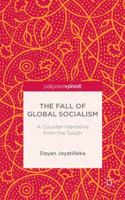 The Fall of Global Socialism: A Counter-Narrative from the South 113739546X Book Cover