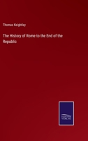 The History of Rome to the End of the Republic 3375150008 Book Cover