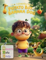The Adventures of Potato Boy and Banana Dog B0DVQ7G77W Book Cover
