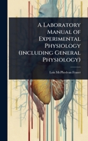 A Laboratory Manual of Experimental Physiology (including General Physiology) 1024100901 Book Cover