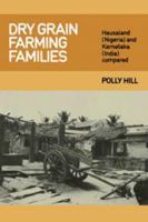 Dry Grain Farming Families: Hausalund (Nigeria) and Karnataka (India) Compared 0521271029 Book Cover