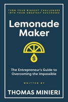 Lemonade Maker: Turn your biggest challenges into your greatest successes! B0FXJDS2DS Book Cover