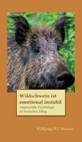 Wildschwein ist emotional instabil: Angewandte Psychologie im tierischen Alltag 3743968797 Book Cover