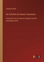 Die Schriften des Neuen Testaments: Erster Band: Die drei älteren Evangelien und Die Apostelgeschichte 3368282646 Book Cover