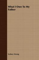 What I Owe to My Father 1179652061 Book Cover