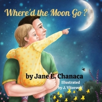 Where'd the Moon Go?: A Story About a Little Girl that Wonders B0CJXGRSVC Book Cover