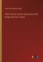 What They Did. Stories About Some Little People and Their Friends 3385361753 Book Cover