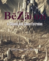 Be?ä?on: A Cidade das Cinco Estrelas (?endäs dä Förjä Eštelär e oš Šeräfins de Cïnco Ašäs) (Portuguese Edition) B0DJ2CBCNG Book Cover