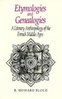 Etymologies and Genealogies: A Literary Anthropology of the French Middle Ages 0226059820 Book Cover