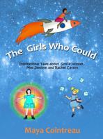 The Girls Who Could - Inspirational Tales about Grace Hopper, Mae Jemison and Rachel Carson: Volumes 1 - 3 1944396616 Book Cover
