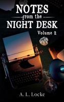 Notes from the Night Desk: Volume 2 B0BM46J938 Book Cover