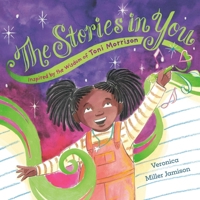 The Stories in You: Inspired by the Wisdom of Toni Morrison 0316396729 Book Cover