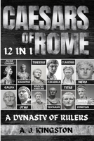 Caesars Of Rome: 12 In 1 Julius Caesar, Augustus, Tiberius, Caligula, Claudius, Nero, Galba, Otho, Marcus Aurelius, Vespasian, Titus & Domitian 1839382988 Book Cover