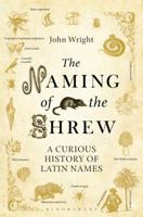 The Naming of the Shrew: A Curious History of Latin Names 1408816989 Book Cover