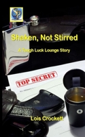 Shaken, Not Stirred: A Tough Luck Lounge Story 1711772577 Book Cover