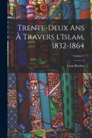 Trente-deux ans à travers l'Islam, 1832-1864; Volume 1 101772721X Book Cover