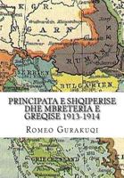 Principata E Shqiperise Dhe Mbreteria E Greqise 1913-1914 1983604194 Book Cover