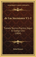 de Las Sucesiones V1-2: Tratado Teorico-Practico, Segun El Codigo Civil (1894) 1161045562 Book Cover