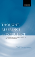 Thought, Reference, and Experience: Themes from the Philosophy of Gareth Evans 0199248966 Book Cover