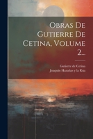 Obras De Gutierre De Cetina, Volume 2... 1022638564 Book Cover