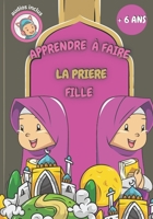 Apprendre à faire la priere (fille): livre pour apprendre à faire la priere islamique et les ablutions (pour filles de plus de 6 ans) avec illustrations B08NDZ1GGQ Book Cover