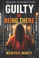 Guilty of Being There: 22 Summers B0GJLL6P8S Book Cover