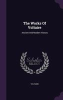 The Works Of Voltaire: Ancient And Modern History 1276949103 Book Cover