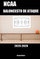 NCAA baloncesto de ataque 2025-2026 (Spanish Edition) B0G7WHYSQD Book Cover