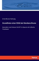 Grundlinien einer Ethik bei Giordano Bruno: besonders nach dessen Schrift 'Lo Spaccio de la Bestia Trionfante' 3348115507 Book Cover