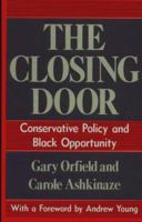 The Closing Door: Conservative Policy and Black Opportunity 0226632733 Book Cover