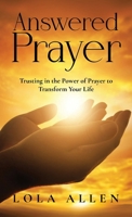Answered Prayer: Trusting in the Power of Prayer to Transform Your Life B0F9HTYHC5 Book Cover