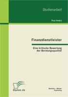 Finanzdienstleister: Eine kritische Bewertung der Beratungsqualität 3863411692 Book Cover
