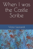 When I was the Castle Scribe 1699253617 Book Cover