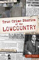 True Crime Stories of the Lowcountry 1467158968 Book Cover