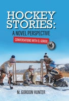 Hockey Stories: A Novel Perspective: Conversations with El Gordo 1039124232 Book Cover